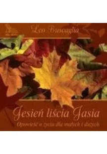 GWP Gdańskie Wydawnictwo Psychologiczne Leo Buscaglia Jesień liścia Jasia - Baśnie, bajki, legendy - miniaturka - grafika 1
