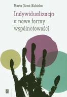 Filozofia i socjologia - Indywidualizacja a nowe formy wspólnotowości - Marta Olcoń - Kubicka - miniaturka - grafika 1