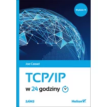 Helion TCP/IP w 24 godziny Wydanie 6 Joe Casad - Książki o programowaniu - miniaturka - grafika 1