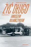 Albumy inne - Żyć długo Rozmowa z Januszem Kiljańczykiem - Anna Wacławik - miniaturka - grafika 1