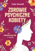 Rozwój osobisty - Zdrowie psychiczne kobiety. Jak zatroszczyć się o siebie - miniaturka - grafika 1