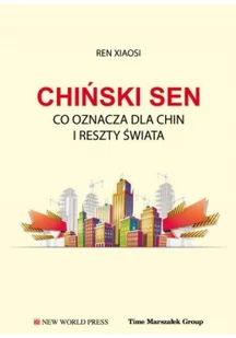 Ren Xiaosi Chiński sen Co oznacza dla Chin i reszty świata - Eseje - miniaturka - grafika 2