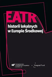 Teatr historii lokalnych w Europie Środkowej - Dorota Fox, Aneta Głowacka, Ewa Wąchocka - Książki o kulturze i sztuce - miniaturka - grafika 1