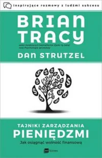 Dan Strutzel; Brian Tracy Tajniki zarządzania pieniędzmi Jak osiągnąć wolność finansową - Biznes - miniaturka - grafika 2