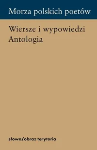 Morza polskich poetów. Wiersze i wypowiedzi. Antologia - Poezja - miniaturka - grafika 1