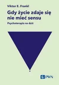 Gdy życie zdaje się nie mieć sensu. Psychoterapia na dziś - Frankl Viktor E. - Technika - miniaturka - grafika 1