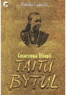 Cesarzowa Etiopii Taitu Bytul - Biografie i autobiografie - miniaturka - grafika 1