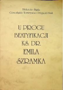 U progu beatyfikacji ks dr Emila Szramka - Biografie i autobiografie - miniaturka - grafika 1