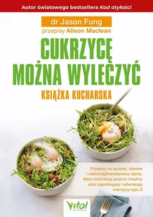 Cukrzycę można wyleczyć. Książka kucharska - E-booki - kuchnia i diety - miniaturka - grafika 1