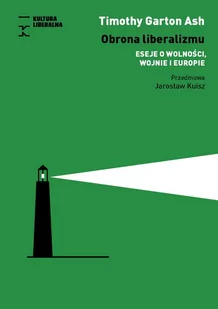 Fundacja Kultura Liberalna Obrona liberalizmu. Eseje o wolności, wojnie,, - Timothy Garton Ash - Eseje - miniaturka - grafika 1