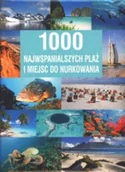Albumy krajoznawcze - 1000 najwspanialszych plaż i miejsc do nurkowania - miniaturka - grafika 1