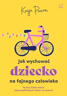 Jak wychować dziecko na fajnego człowieka - E-booki - poradniki - miniaturka - grafika 1