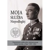 Biografie i autobiografie - Daniel Koreś Moja służba Niepodległej. Wspomnienia pułkownika dyplomowanego Józefa Szostaka Filipa (1897-1984) - miniaturka - grafika 1