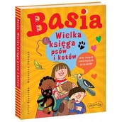 Powieści i opowiadania - Basia. Wielka księga psów i kotów oraz innych zwierzęcych przyjaciół - miniaturka - grafika 1