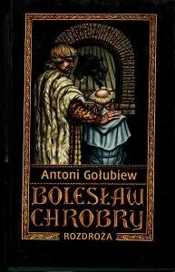 Bolesław Chrobry Rozdroża - Biografie i autobiografie - miniaturka - grafika 1