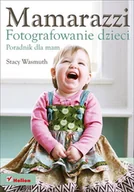 Poradniki hobbystyczne - Mamarazzi. Fotografowanie dzieci. Poradnik dla mam - miniaturka - grafika 1