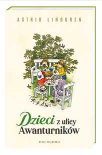 Dzieci z ulicy Awanturników Astrid Lindgren - Literatura popularno naukowa dla młodzieży - miniaturka - grafika 1