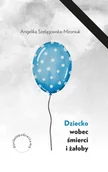 Psychologia - Dziecko wobec śmierci i żałoby - miniaturka - grafika 1