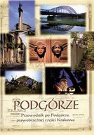 Przewodniki - Podgórze. Przewodnik po Podgórzu, Prawobrzeżnej Części Krakowa - miniaturka - grafika 1