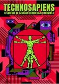 Felietony i reportaże - Technosapiens - O świecie w czasach rewolucji cyfrowej - miniaturka - grafika 1