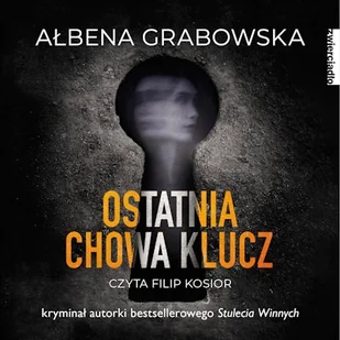 Ostatnia chowa klucz Ałbena Grabowska - Audiobooki - kryminał, sensacja, thriller - miniaturka - grafika 1