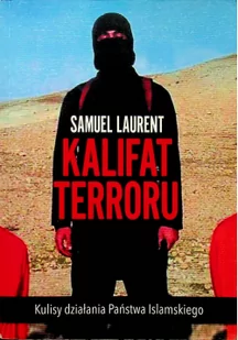 Kalifat terroru - Felietony i reportaże Kalifat terroru - Felietony i reportaże - miniaturka - grafika 2