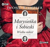 Audiobooki - literatura piękna - Marysieńka i Sobieski Wielka miłość Iwona Kienzler MP3) - miniaturka - grafika 1