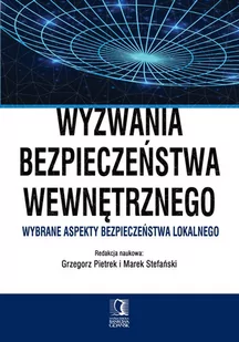 Wyzwania bezpieczeństwa wewnętrznego. Wybrane aspekty bezpieczeństwa lokalnego - E-booki - biznes i ekonomia - miniaturka - grafika 1