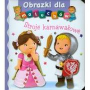 Książki edukacyjne - Olesiejuk Sp. z o.o. Stroje karnawałowe Obrazki dla maluchów - Emilie Beaumont, Nathalie Belineau - miniaturka - grafika 1