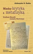 Filozofia i socjologia - Między krytyką a metafizyką. Studium filozofii... - Aleksander R. Bańka - miniaturka - grafika 1