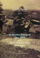 Historia świata - W Wojsku Polskim 1917-1938 Tom 1 W wojsku Polskim 1917-1921 - Leon Mitkiewicz - miniaturka - grafika 1