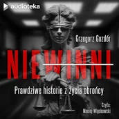 Audiobooki - kryminał, sensacja, thriller - Niewinni. Prawdziwe historie z życia obrońcy Grzegorz Gozdór - miniaturka - grafika 1