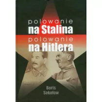 INICJAŁ Polowanie na Stalina. Polowanie na Hitlera. Mity i rzeczywistość. Tajne zmagania służb specjalnych w latach II wojny światowej - Sokołow Boris - Historia świata - miniaturka - grafika 1