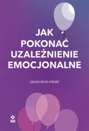 Psychologia - Jak pokonać uzależnienie emocjonalne - Genevieve Krebs - miniaturka - grafika 1