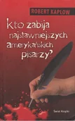 Biografie i autobiografie - ŚWIAT KSIĄŻKI KTO ZABIJA NAJSŁAWNIEJSZYCH AMERYKAŃSKICH PISARZY - miniaturka - grafika 1