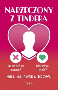 Narzeczony z Tindera. Jak nie dać się oszukać? Jak znaleźć miłość? - Miłość, seks, związki - miniaturka - grafika 1