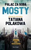 Kryminały - Tatiana Polakowa Paląc za sobą mosty - miniaturka - grafika 1