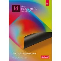 Adobe InDesign PL. Oficjalny podręcznik. Edycja 2020 - Grafika i DTP - miniaturka - grafika 1