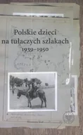 Historia Polski - Polskie dzieci na tułaczych szlakach 1939-1950 - miniaturka - grafika 1