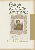 Biografie i autobiografie - Generał Karol Otto Kniaziewicz Izabella Rusinowa - miniaturka - grafika 1