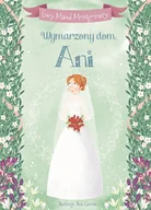 Baśnie, bajki, legendy - Olesiejuk Sp. z o.o. Wymarzony dom Ani - Lucy Maud Montgomery - miniaturka - grafika 1