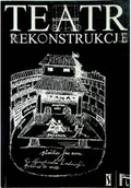 Książki o kulturze i sztuce - Teatr rekonstrukcje - miniaturka - grafika 1