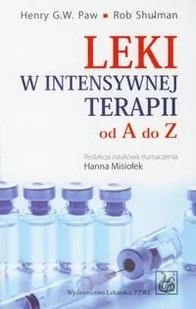 Wydawnictwo Lekarskie PZWL Leki w intensywnej terapii od A do Z - Paw Henry, Shulman Rob - Książki medyczne - miniaturka - grafika 1