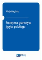Podręczniki dla szkół wyższych - Podręczna gramatyka języka polskiego - Alicja Nagórko - miniaturka - grafika 1