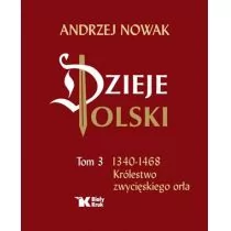 Biały Kruk Królestwo zwycięskiego orła. Dzieje Polski - Andrzej Nowak - Historia świata - miniaturka - grafika 1