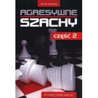 Dom i ogród - Aagaard Jacob Agresywne szachy Część 2 - mamy na stanie, wyślemy natychmiast - miniaturka - grafika 1
