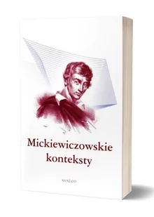 Mickiewiczowskie konteksty Cieśla-Korytowska Maria red.) - Nauka - miniaturka - grafika 1