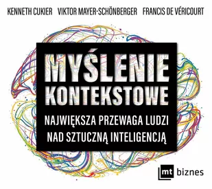 Myślenie kontekstowe. Największa przewaga ludzi nad sztuczną inteligencją - Audiobooki - biznes i ekonomia - miniaturka - grafika 1