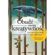 Poradniki psychologiczne - Dagmara Gmitrzak Obudź swoją kreatywność Jak aktywować twórczy potencjał umysłu Wydanie II rozszerzone - miniaturka - grafika 1