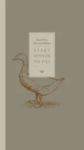 Stary sposób na gęś - Książki kucharskie - miniaturka - grafika 1
